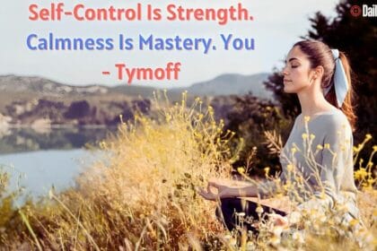 Self-control Is Strength. Calmness Is Mastery. You - Tymoff